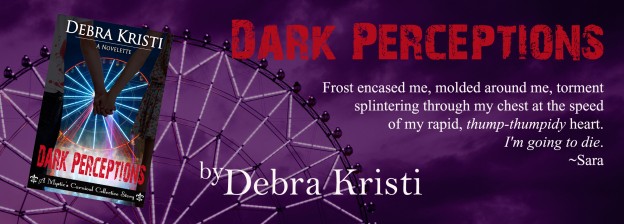 Dark Perceptions promo banner in Dark Perceptions Release by Debra Kristi author