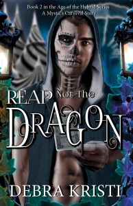 Reap Not the Dragon in Reap Not the Dragon NEW Cover Reveal by Debra Kristi, author