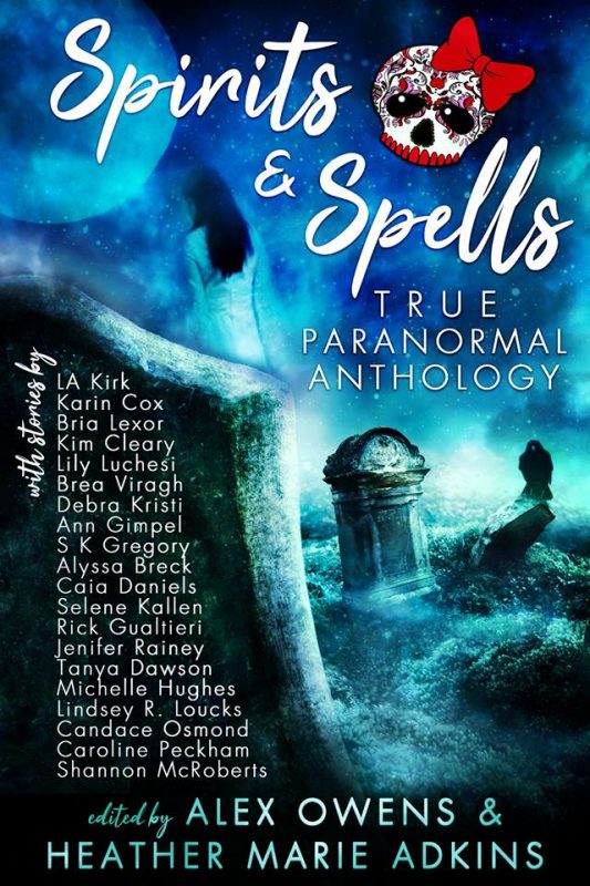 Spirits & Spells True Paranormal Anthology